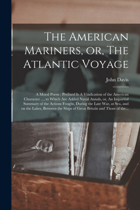 The American Mariners, or, The Atlantic Voyage [microform]