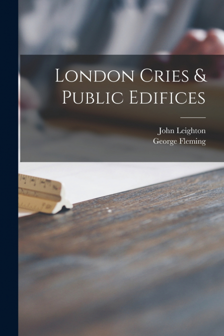 London Cries & Public Edifices