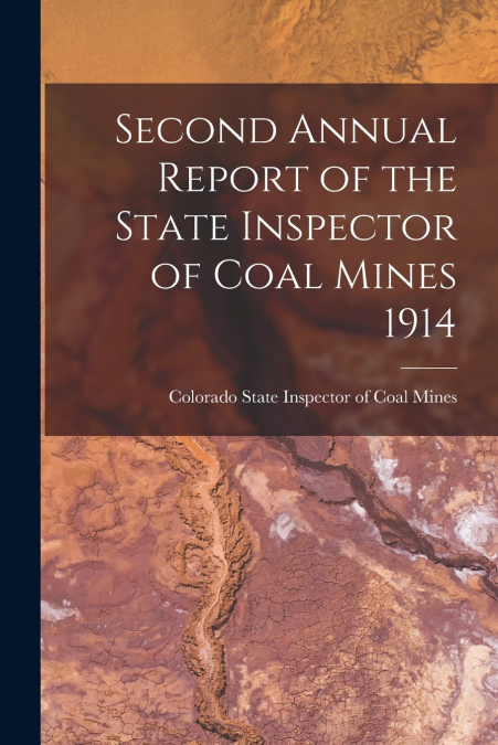 Second Annual Report of the State Inspector of Coal Mines 1914
