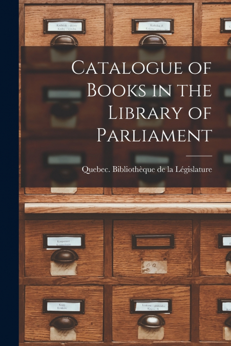 Catalogue of Books in the Library of Parliament [microform]