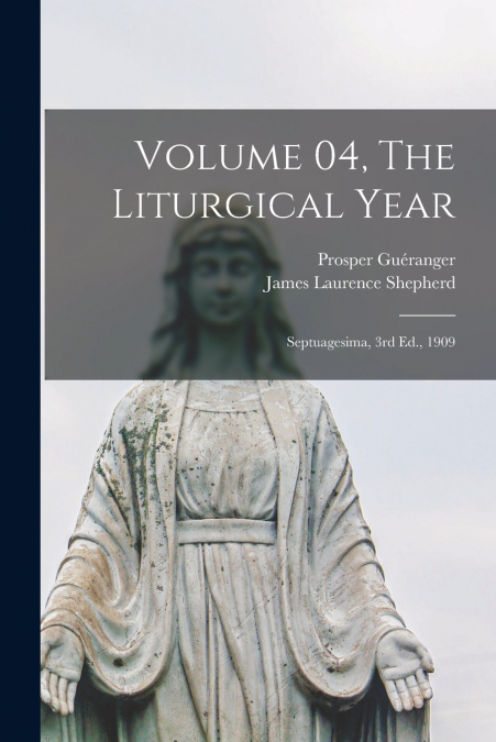 Volume 04, The Liturgical Year