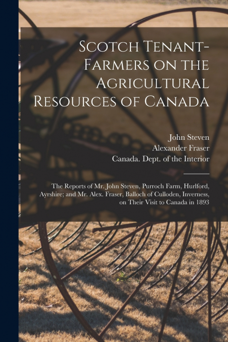 Scotch Tenant-farmers on the Agricultural Resources of Canada [microform]