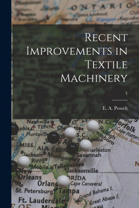 Recent Improvements in Textile Machinery; 1