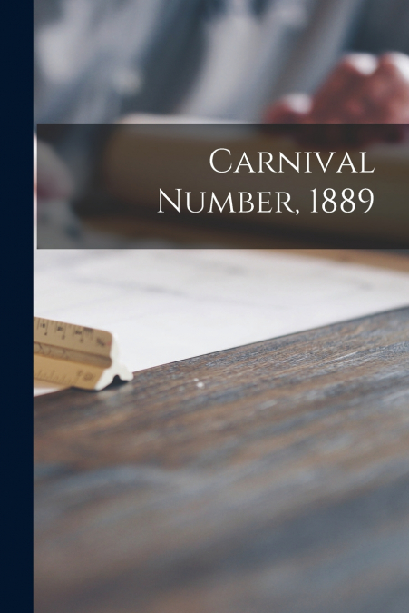 Carnival Number, 1889 [microform]