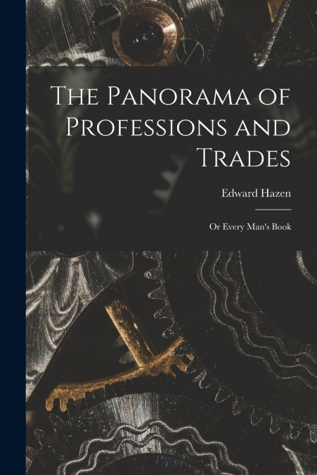The Panorama of Professions and Trades; or Every Man’s Book