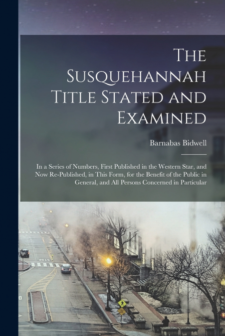 The Susquehannah Title Stated and Examined