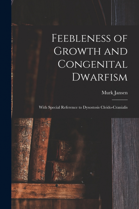 Feebleness of Growth and Congenital Dwarfism