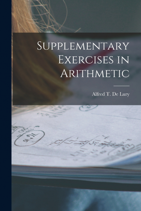 Supplementary Exercises in Arithmetic [microform]