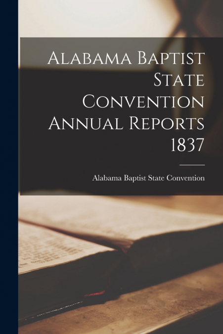 Alabama Baptist State Convention Annual Reports 1837