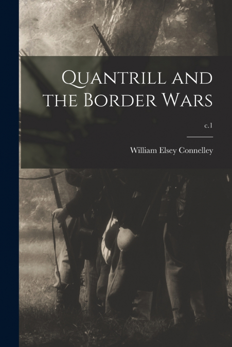 Quantrill and the Border Wars; c.1