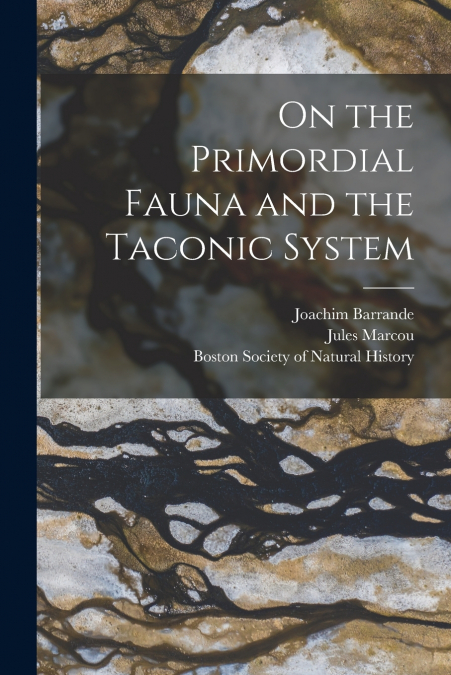 On the Primordial Fauna and the Taconic System [microform]