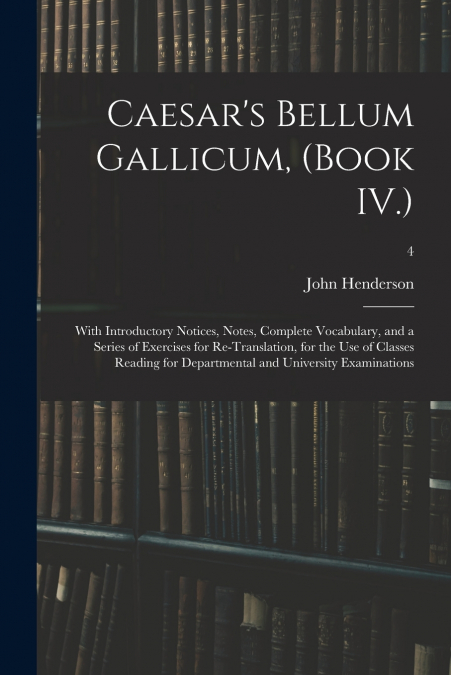 Caesar’s Bellum Gallicum, (Book IV.)