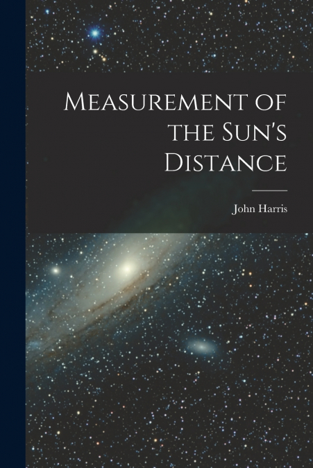 Measurement of the Sun’s Distance [microform]