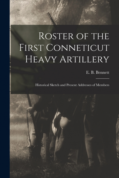 Roster of the First Conneticut Heavy Artillery