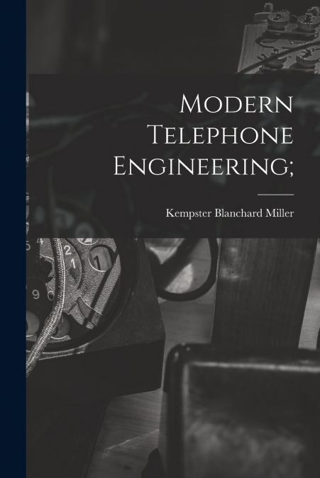 Modern Telephone Engineering;