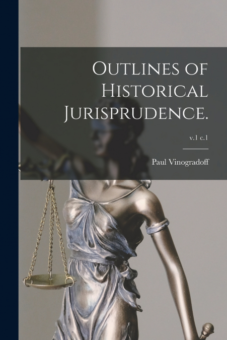Outlines of Historical Jurisprudence.; v.1 c.1