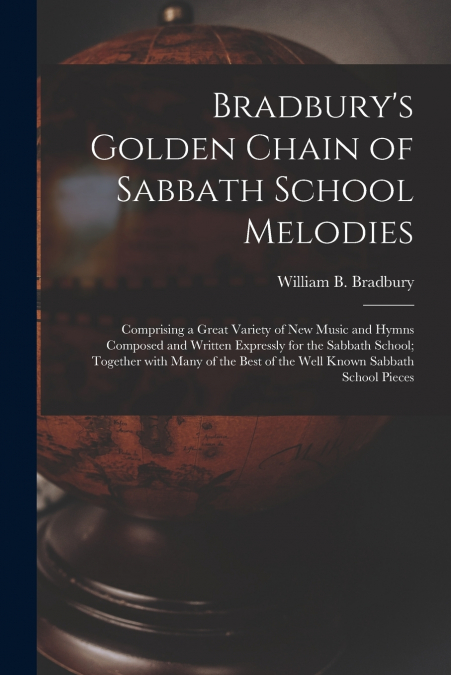 Bradbury’s Golden Chain of Sabbath School Melodies