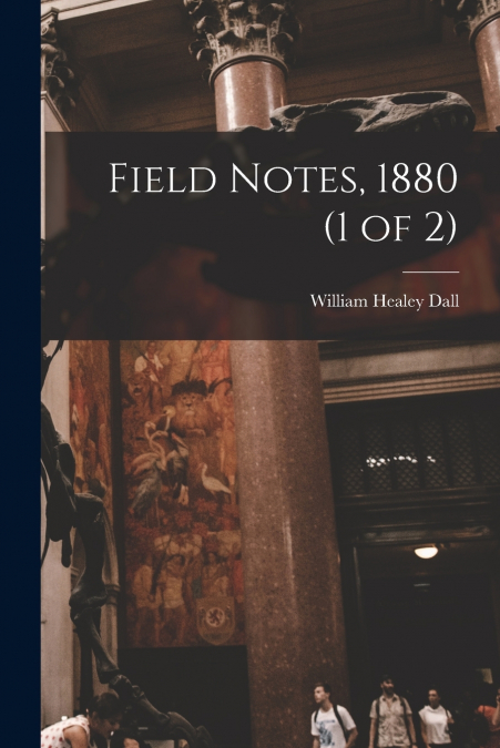 Field Notes, 1880 (1 of 2)