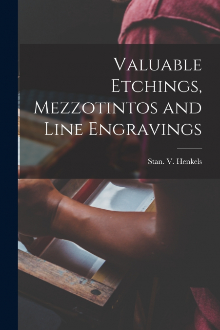 Valuable Etchings, Mezzotintos and Line Engravings