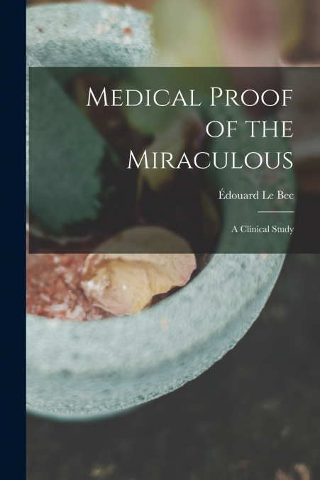 Medical Proof of the Miraculous