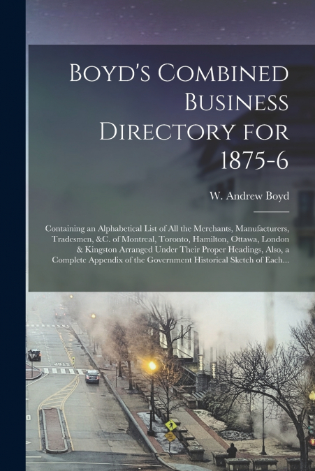 Boyd’s Combined Business Directory for 1875-6 [microform]