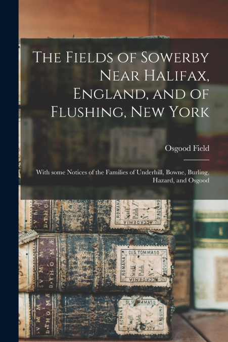 The Fields of Sowerby Near Halifax, England, and of Flushing, New York