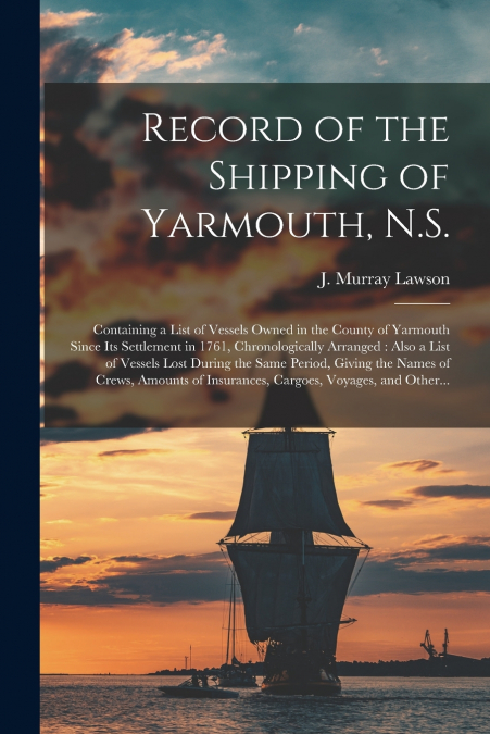 Record of the Shipping of Yarmouth, N.S. [microform]