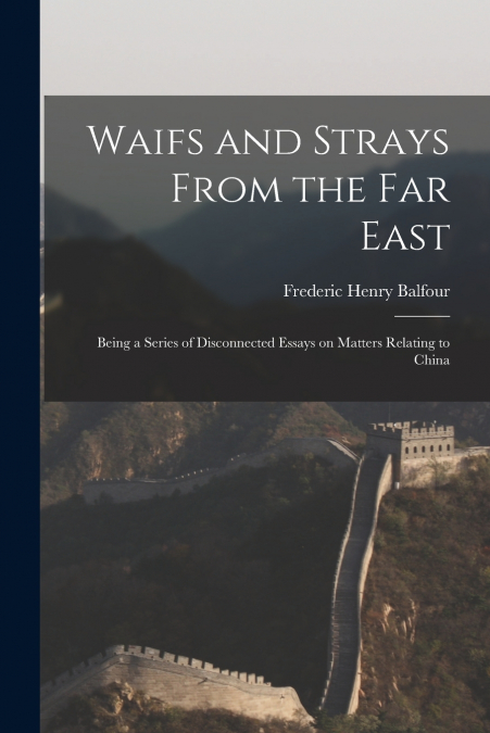 Waifs and Strays From the Far East