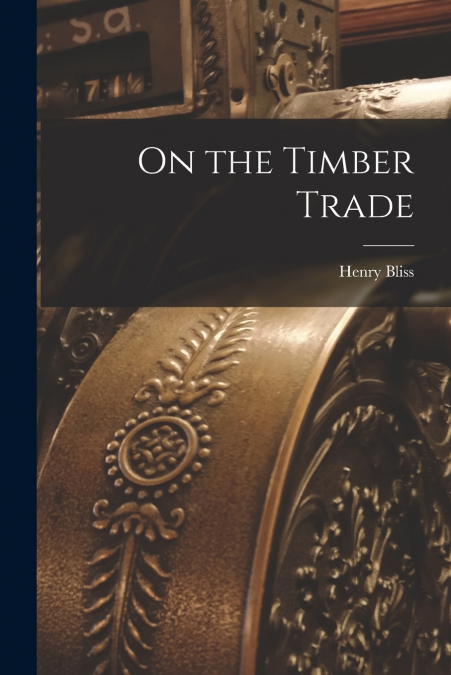 On the Timber Trade [microform]