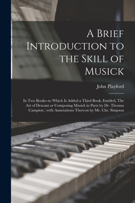 A Brief Introduction to the Skill of Musick