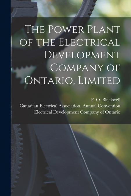 The Power Plant of the Electrical Development Company of Ontario, Limited [microform]