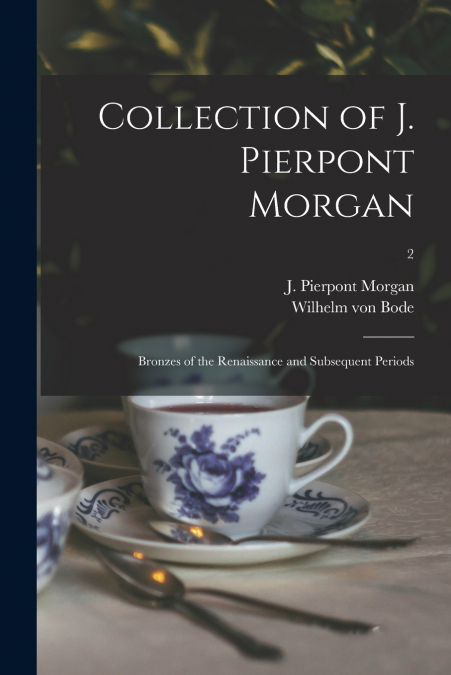 Collection of J. Pierpont Morgan