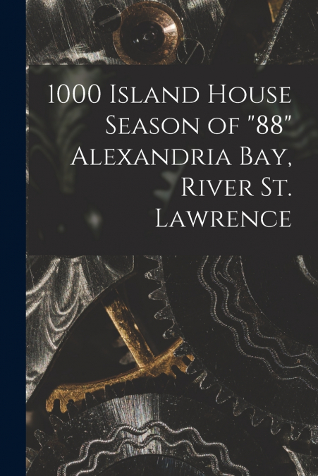 1000 Island House Season of '88' Alexandria Bay, River St. Lawrence