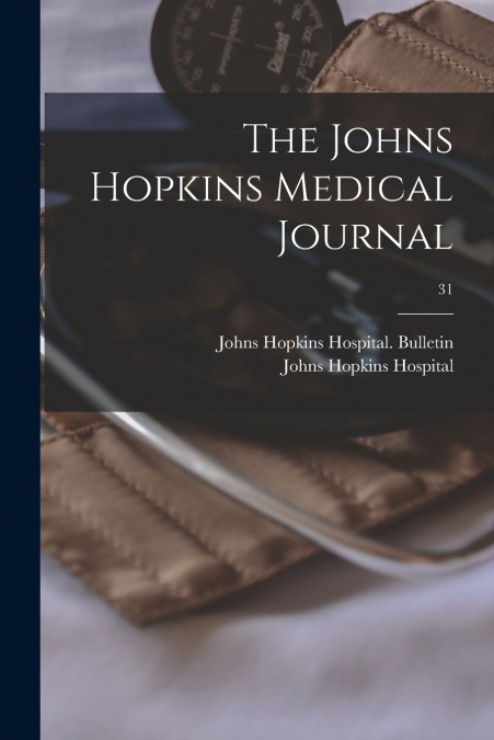 The Johns Hopkins Medical Journal; 31