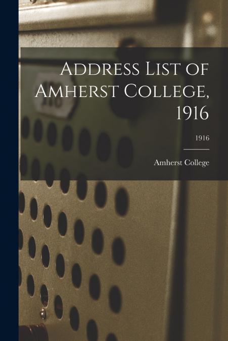Address List of Amherst College, 1916; 1916