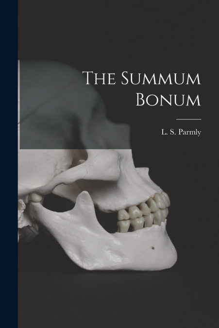 The Summum Bonum [microform]