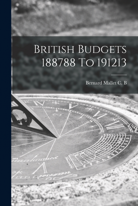British Budgets 188788 To 191213