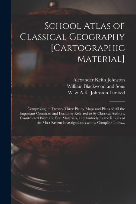 School Atlas of Classical Geography [cartographic Material]