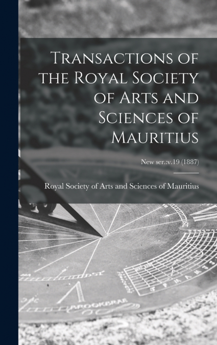 Transactions of the Royal Society of Arts and Sciences of Mauritius; new ser.