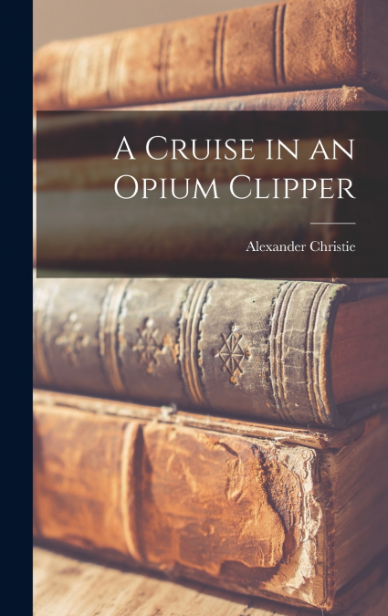 A Cruise in an Opium Clipper