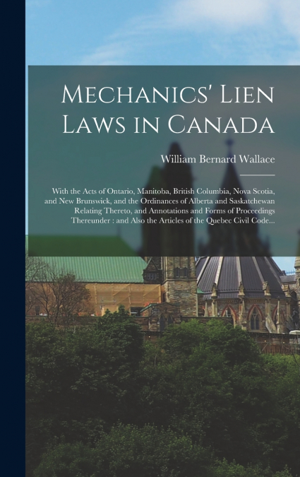 Mechanics’ Lien Laws in Canada [microform]