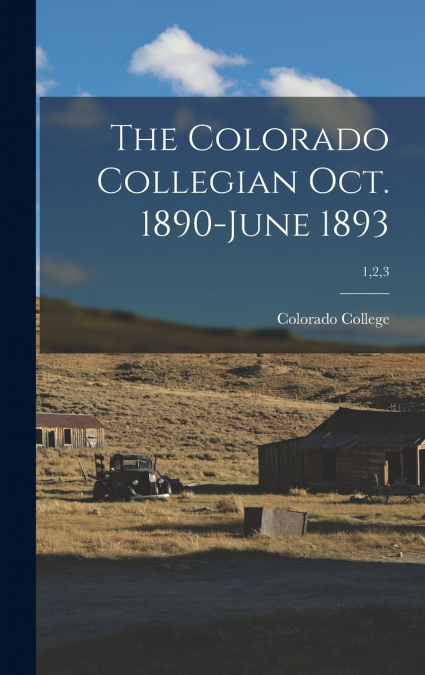 The Colorado Collegian Oct. 1890-June 1893; 1,2,3