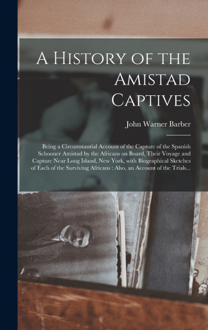 A History of the Amistad Captives