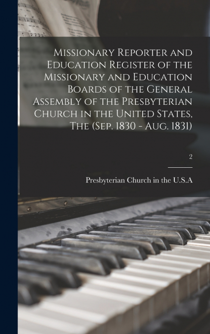 Missionary Reporter and Education Register of the Missionary and Education Boards of the General Assembly of the Presbyterian Church in the United States, The (Sep. 1830 - Aug. 1831); 2