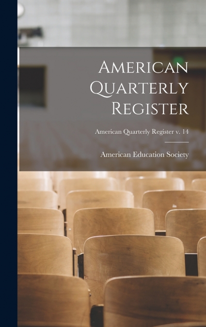 American Quarterly Register; American quarterly register v. 14