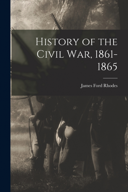 History of the Civil War, 1861-1865