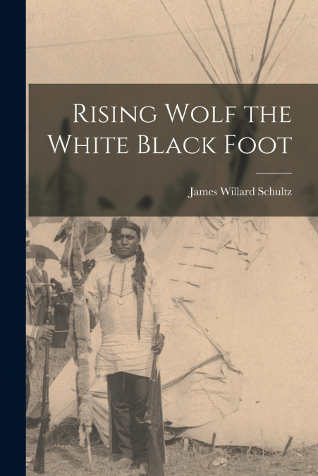 Rising Wolf the White Black Foot