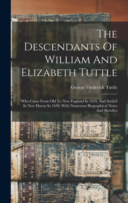 The Descendants Of William And Elizabeth Tuttle