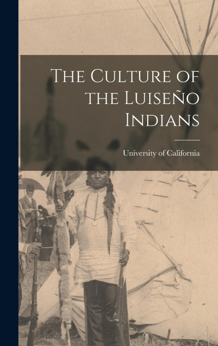 The Culture of the Luiseño Indians