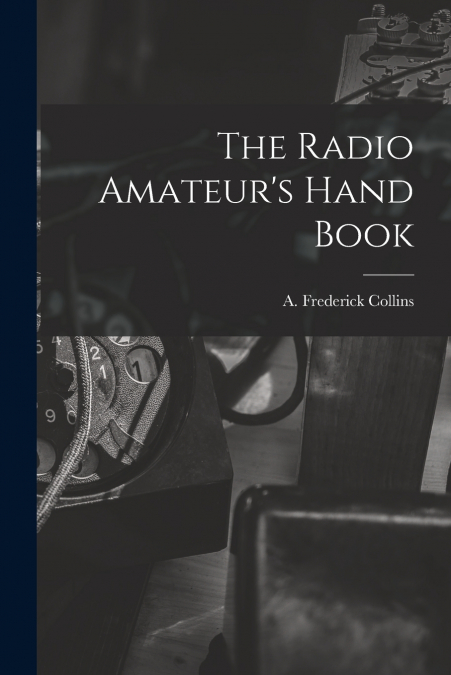The Radio Amateur’s Hand Book